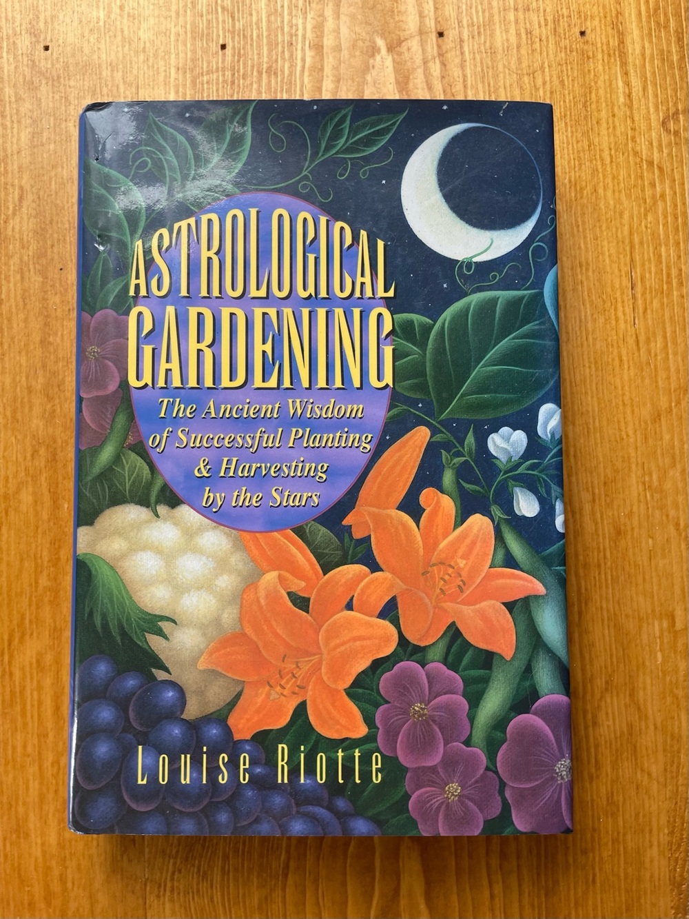 Astrological Gardening by Louise Riotte - Colorful Illustrated Hardcover